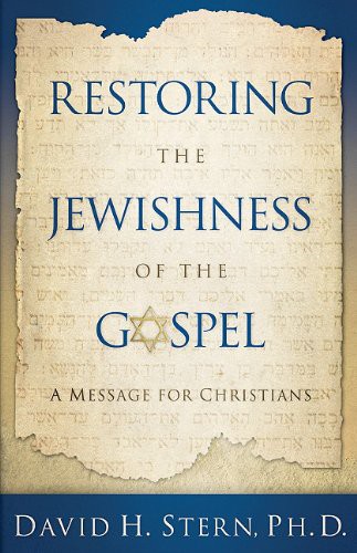 Restoring the Jewishness of the Gospel David H. Stern Ph.D Book Cover