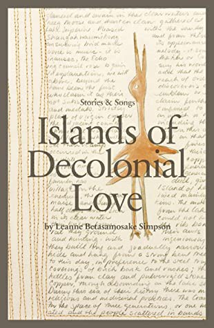 Islands of Decolonial Love Leanne Simpson Book Cover
