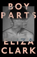 Boy Parts Eliza Clark Book Cover