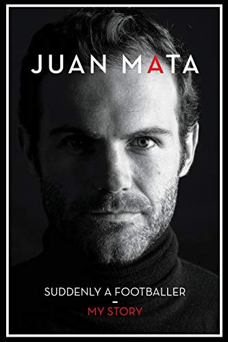 Juan Mata Suddenly A Footballer My Story Juan Mata Book Cover