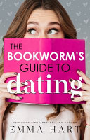The Bookworm's Guide to Dating (the Bookworm's Guide, #1) Emma Hart (Fiction writer) Book Cover