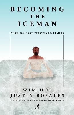 Becoming The Iceman Pushing Past Perceived Limits Justin Rosales Book Cover