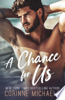 A Chance for Us: A Fake Marriage/Friends to Lovers Willow Creek Valley Novel Corinne Michaels Book Cover