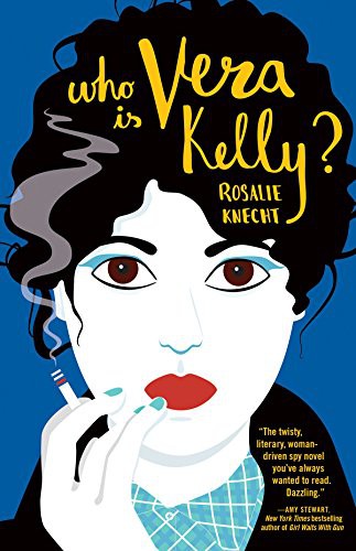 Who Is Vera Kelly? Rosalie Knecht Book Cover