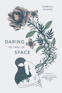 Daring to Take Up Space Daniell Koepke Book Cover