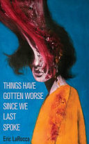 Things Have Gotten Worse Since We Last Spoke Eric LaRocca Book Cover