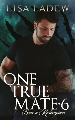 One True Mate 6 - Bears Redemption (One True Mate Series) (Volume 6) Lisa Ladew Book Cover