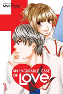 An Incurable Case of Love, Vol. 1 Maki Enjoji Book Cover
