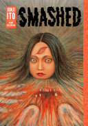 Smashed: Junji Ito Story Collection Junji Ito,Ichiro Nakayama,Hirokatsu Kihara Book Cover