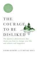 Courage to Be Disliked Ichiro Kishimi Book Cover