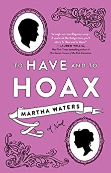 To Have and to Hoax : a Novel Martha Waters Book Cover