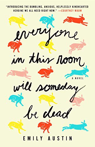 Everyone in This Room Will Someday Be Dead Emily Austin Book Cover