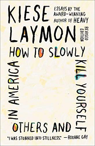 How to Slowly Kill Yourself and Others in America Kiese Laymon Book Cover