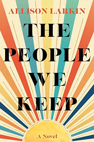 The People We Keep Allison Larkin Book Cover