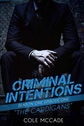 CRIMINAL INTENTIONS : Season One, Episode One Cole McCade Book Cover