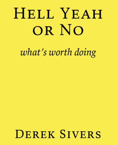 Hell Yeah or No Derek Sivers Book Cover