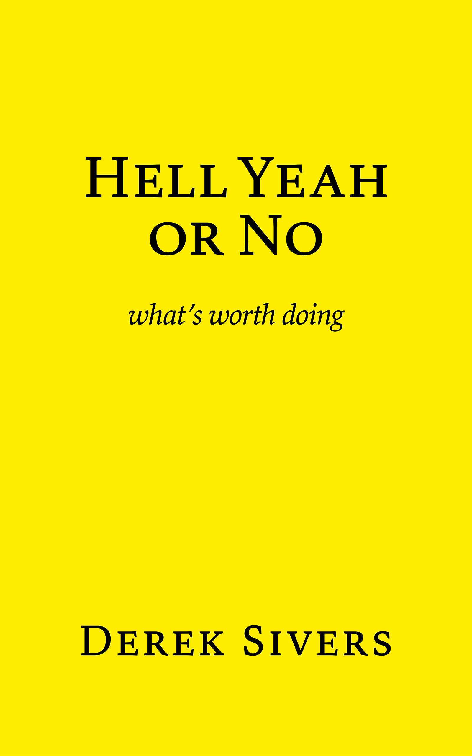 Hell Yeah Or No Derek Sivers Book Cover