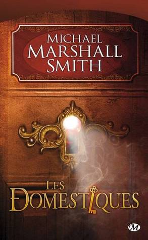Les Domestiques Michael Marshall Smith Book Cover