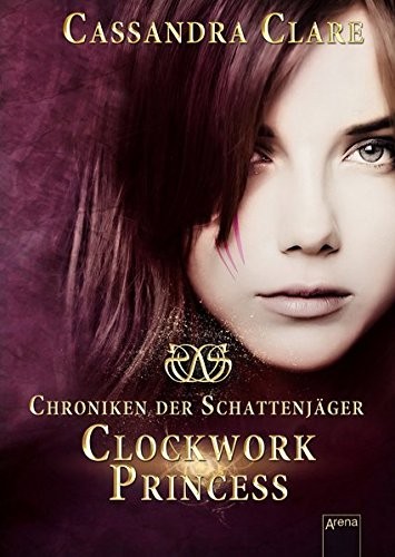 Chroniken Der Schattenjäger 03. Clockwork Princess Cassandra Clare Book Cover