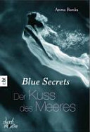 Blue Secrets 01 - Der Kuss Des Meeres Anna Banks Book Cover
