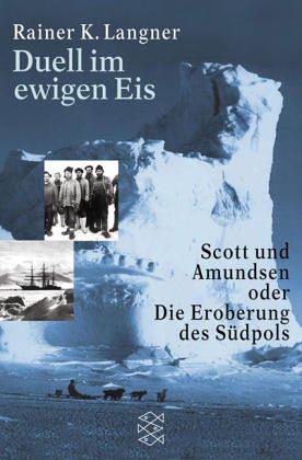 Duell Im Ewigen Eis. Scott Und Amundsen Oder Die Eroberung Des Südpols. Rainer-K. Langner Book Cover