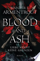 Blood and Ash - Liebe Kennt Keine Grenzen Jennifer L. Armentrout Book Cover
