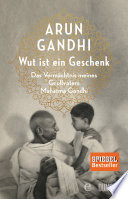 Wut Ist Ein Geschenk Arun Gandhi Book Cover