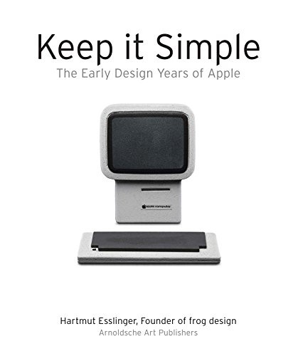 Keep It Simple: The Early Design Years of Apple Hartmut Esslinger Book Cover