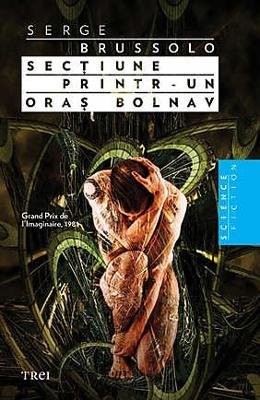 Sectiune Printr-Un Oras Bolnav (Romanian Edition) Serge Brussolo Book Cover