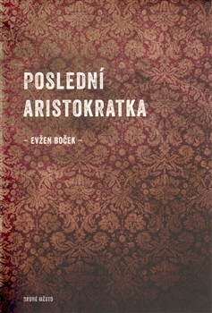 Poslední Aristokratka Evžen Boček Book Cover