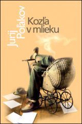 Kozl̕a V Mlieku I︠U︡riĭ Poli︠a︡kov Book Cover