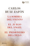 La Sombra Del Viento + El Juego Del Ángel + El Prisionero Del Cielo (pack) Carlos Ruiz Zafón Book Cover