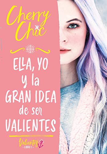 Ella, Yo Y La Gran Idea De Ser Valientes Cherry Chic Cherry Chic Book Cover