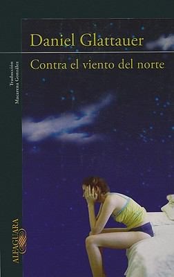 Contra El Viento Del Norte  Against the North Wind Daniel Glattauer Book Cover