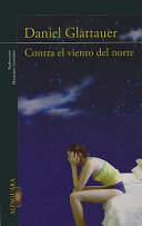 Contra El Viento Del Norte Daniel Glattauer Book Cover