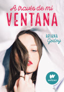 A Través De Mi Ventana (Trilogía Hermanos Hidalgo 1) Ariana Godoy Book Cover