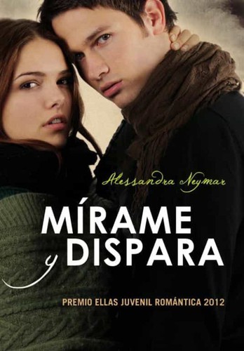 Mírame Y Dispara Alessandra Neymar Book Cover