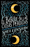 El Bosque De Las Cosas Perdidas Shea Ernshaw Book Cover