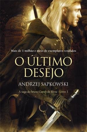 A Saga Do Bruxo Geral De Rivia: Volume 1: O Ultimo Desejo (Em Portugues Do Brasil) Andrzej Sapkowski Book Cover