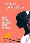 Eu Sei Por Que O Pássaro Canta Na Gaiola Maya Angelou Book Cover