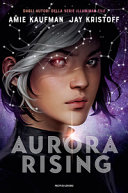 Aurora Rising. Aurora Cycle Amie Kaufman Book Cover