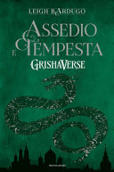 Assedio E Tempesta. GrishaVerse Leigh Bardugo Book Cover