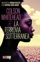 La Ferrovia Sotterranea Colson Whitehead Book Cover