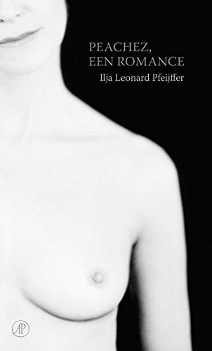 Peachez, Een Romance Ilja Leonard Pfeijffer Book Cover