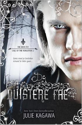 De Duistere Fae (The Iron Fey: Call of the Forgotten, #2) Julie Kagawa Book Cover