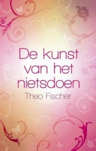 De Kunst Van Het Nietsdoen Theo Fischer Book Cover