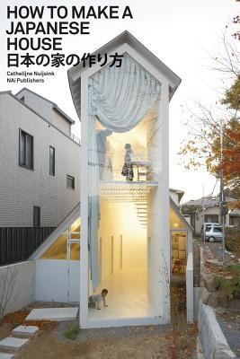 How To Make A Japanese House Nihon No Ie No Tsukurikata Cathelijne Nuijsink Book Cover