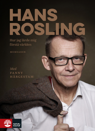 Hur Jag Lärde Mig Förstå Världen Hans Rosling Book Cover