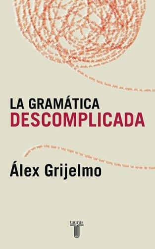 La Gramática Descomplicada Alex Grijelmo Book Cover