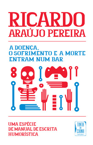 A Doença, O Sofrimento E a Morte Entram Num Bar Ricardo de Araújo Pereira Book Cover